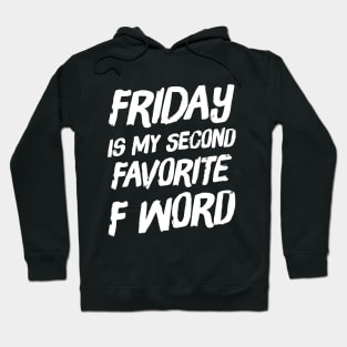 Friday Is my second favorite F Word Hoodie